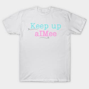 Keep up aIMee Funny KIM TTPD Tortured Poet Department Tay Swiftie Music Fan T-Shirt
